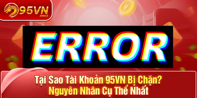 tại sao tài khoản 95vn bị chặn
