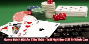 Game đánh bài ăn tiền thật