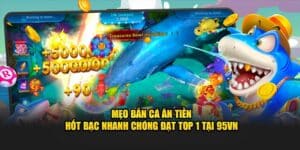 Mẹo bắn cá ăn tiền hốt bạc