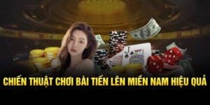 Chơi bài Tiến Lên Miền Nam