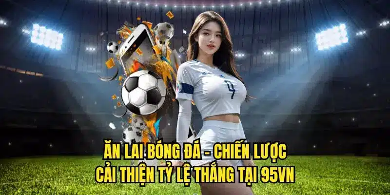 Ăn lai bóng đá